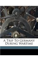 A Trip to Germany During Wartime