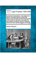 Surnames & Sirenames: The Origin and History of Certain Family & Historical Names, with Remarks on the Ancient Right of the Crown to Sanction and Veto the Assumption of N