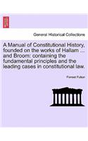 Manual of Constitutional History, Founded on the Works of Hallam ... and Broom