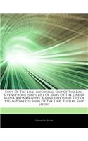 Articles on Ships of the Line, Including: Ship of the Line, Seventy-Four (Ship), List of Ships of the Line of Russia, Kronan (Ship), Mahmudiye (Ship), List of Steam Powered Ships of the Line