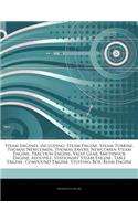 Articles on Steam Engines, Including: Steam Engine, Steam Turbine, Thomas Newcomen, Thomas Savery, Newcomen Steam Engine, Traction Engine, Valve Gear, Smethwick Engine, Aeolipile, Statio