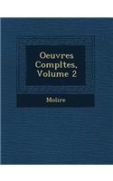 Oeuvres Completes, Volume 2