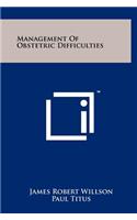 Management of Obstetric Difficulties