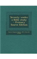 Seventy Weeks; A Bible Study