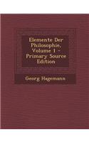 Elemente Der Philosophie, Volume 1 - Primary Source Edition: (German)