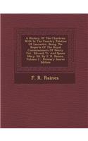 A History of the Chantries with in the Country Palatine of Lancaster, Being the Reports of the Royal Commissioners of Henry VIII., Edward VI. and Queen Mary: Ed. by F. R. Raines, Volume 2: Ed. by F. R. Raines, Volume 2