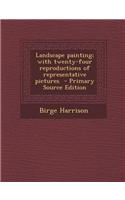 Landscape Painting; With Twenty-Four Reproductions of Representative Pictures