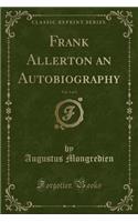 Frank Allerton an Autobiography, Vol. 3 of 3 (Classic Reprint): (English)