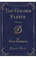 The Golden Fleece: A Romance (Classic Reprint)
