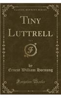 Tiny Luttrell, Vol. 1 (Classic Reprint)