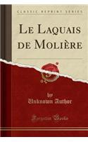 Le Laquais de Moliere (Classic Reprint)