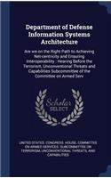 Department of Defense Information Systems Architecture: Are we on the Right Path to Achieving Net-centricity and Ensuring Interoperability: Hearing Before the Terrorism, Unconventional Threats and Capabil