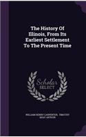 History Of Illinois, From Its Earliest Settlement To The Present Time