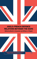 Anglo-French Defence Relations Between the Wars