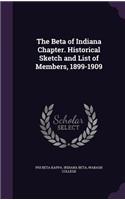 Beta of Indiana Chapter. Historical Sketch and List of Members, 1899-1909