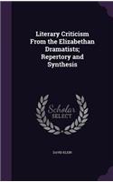 Literary Criticism From the Elizabethan Dramatists; Repertory and Synthesis