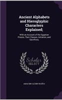 Ancient Alphabets and Hieroglyphic Characters Explained;: With an Account of the Egyptian Priests, Their Classes, Initiation, and Sacrifices,
