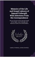 Memoirs of the Life and Gospel Labours of Samuel Fothergill, With Selections From His Correspondence