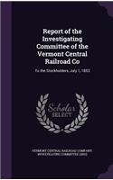 Report of the Investigating Committee of the Vermont Central Railroad Co