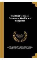 The Road to Peace, Commerce, Wealth, and Happiness