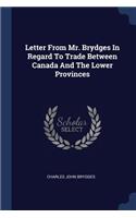 Letter From Mr. Brydges In Regard To Trade Between Canada And The Lower Provinces