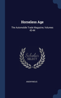 Horseless Age: The Automobile Trade Magazine, Volumes 43-44