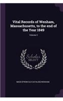 Vital Records of Wenham, Massachusetts, to the end of the Year 1849; Volume 2