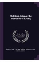 Philotoxi Ardenæ; the Woodmen of Arden;