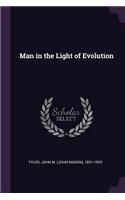 Man in the Light of Evolution