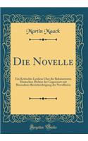 Die Novelle: Ein Kritisches Lexikon Über die Bekanntesten Deutschen Dichter der Gegenwart mit Besonderer Berücksichtigung der Novellisten (Classic Reprint)