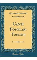 Canti Popolari Toscani (Classic Reprint)