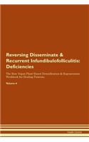 Reversing Disseminate & Recurrent Infundibulofolliculitis: Deficiencies The Raw Vegan Plant-Based Detoxification & Regeneration Workbook for Healing Patients. Volume 4