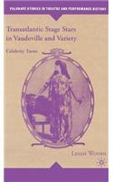 Transatlantic Stage Stars in Vaudeville and Variety