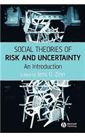 Social Theories of Risk and Uncertainty
