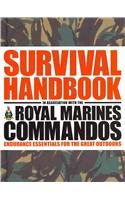 The Survival Handbook in Association with the Royal Marines Commandos: Endurance Essentials for the Great Outdoors