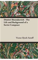 Dimitri Shostakovich - The Life and Background of a Soviet Composer