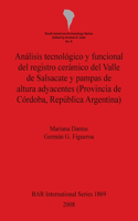 Análisis tecnológico y funcional del registro cerámico del Valle de Salsacate y pampas de altura adyacentes (Provincia de Córdoba República Argentina): (BAR International)