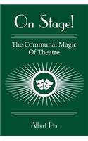 On Stage!: The Communal Magic Of Theatre