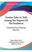 Voodoo Tales As Told Among The Negroes Of The Southwest