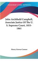 John Archibald Campbell, Associate Justice Of The U. S. Supreme Court, 1853-1861