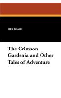 The Crimson Gardenia and Other Tales of Adventure