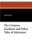 The Crimson Gardenia and Other Tales of Adventure