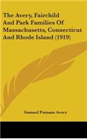 Avery, Fairchild And Park Families Of Massachusetts, Connecticut And Rhode Island (1919)