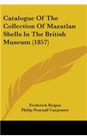 Catalogue Of The Collection Of Mazatlan Shells In The British Museum (1857)