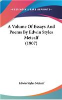 A Volume of Essays and Poems by Edwin Styles Metcalf (1907)