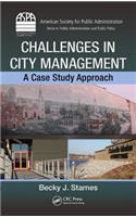 Challenges in City Management: A Case Study Approach(ASPA Series in Public Administration and Public Policy)