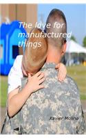 Love for Manufactured Things