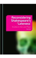 Reconsidering Shakespeare’s 'Lateness'