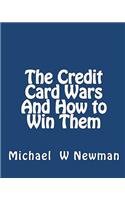 Credit Card Wars And How to Win Them