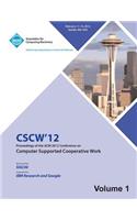 CSCW 12 Proceedings of the ACM 2012 Conference on Computer Supported Work (V1)